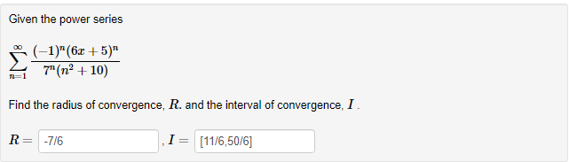of f centered at 0. f(x) = Find the radius of convergence,
