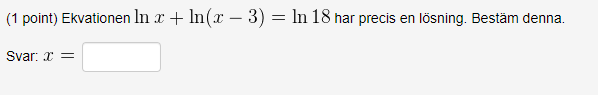(1 point) Ekvationen In x + 3) = In 18 har precis
