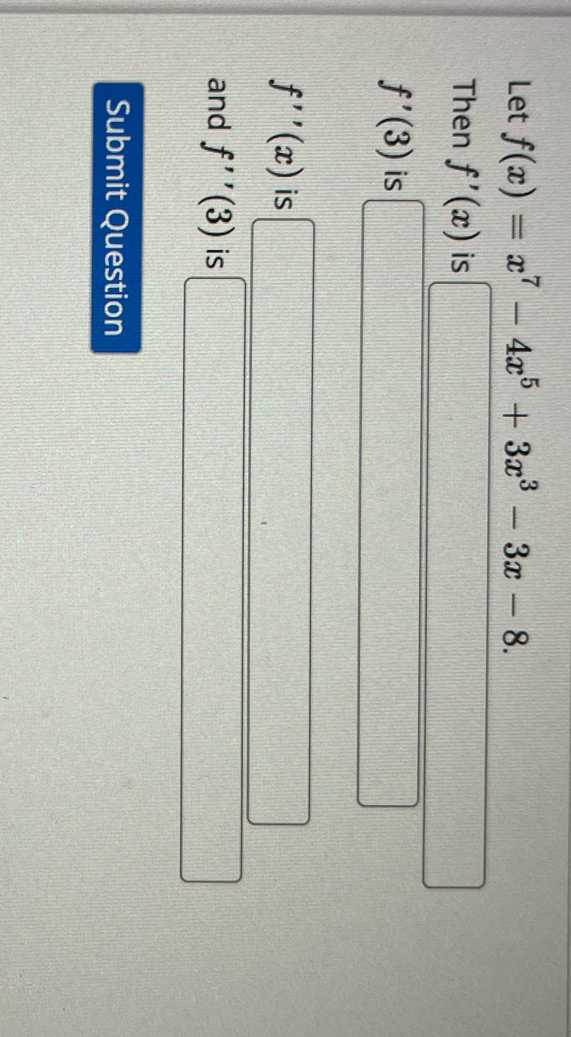 Let f(x) = x7 - 4x5 + 3x3- 3x - 8.
