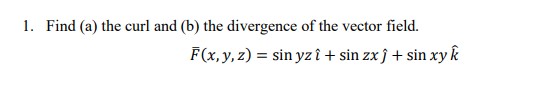 Hola! Can you help w/ my homework. Thanks!Math Methods (vectors calculus) 1.
