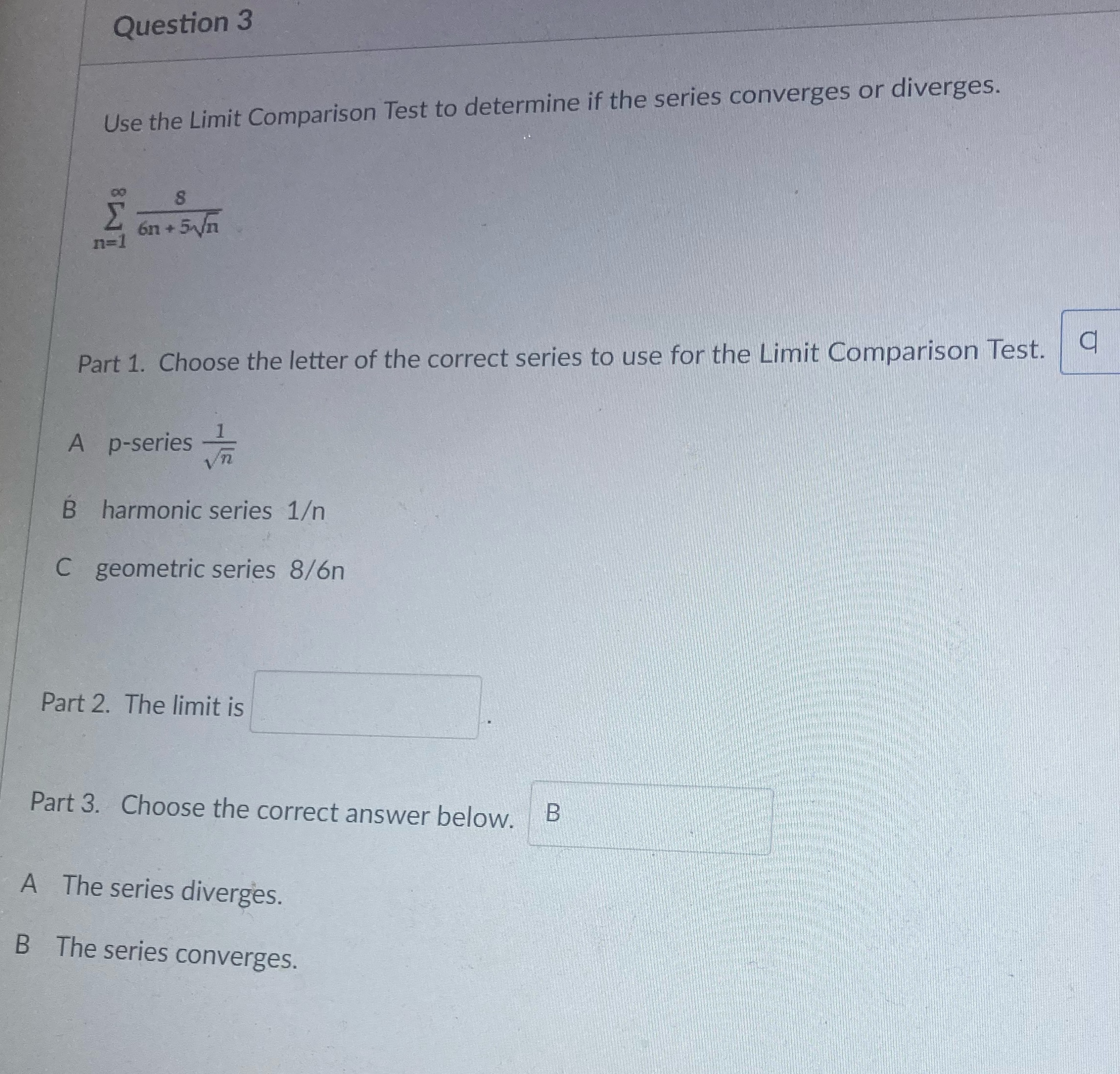 Question 3 Use the Limit Comparison Test to determine if the