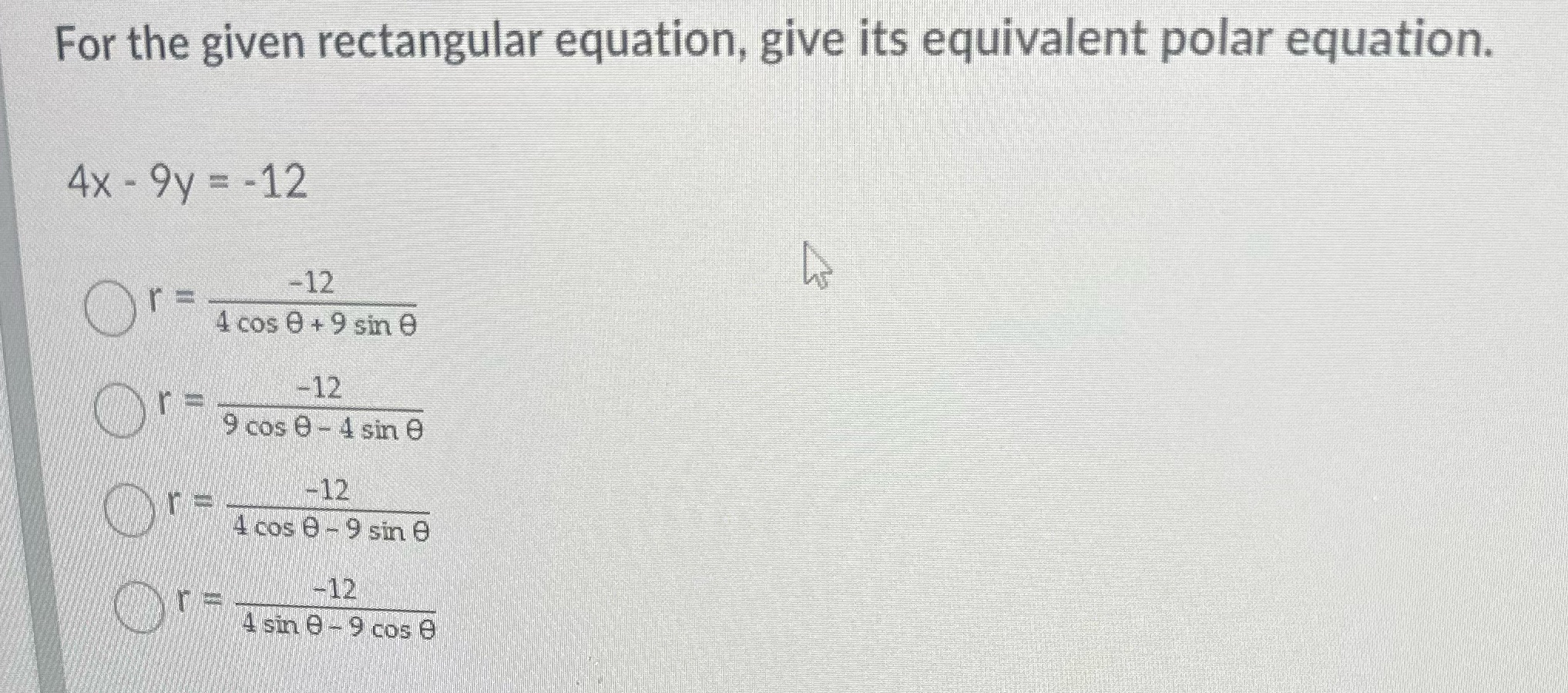 For the given rectangular equation, give its equivalent polar equation. 4x