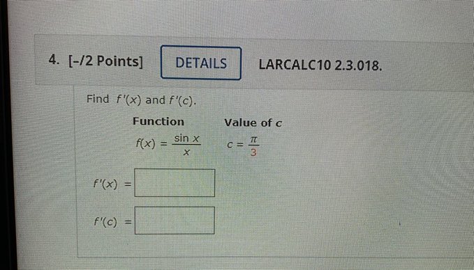 4. [-12 Points] DETAILS LARCALCIO 2.3.018. Find f '(x) and f '(c).