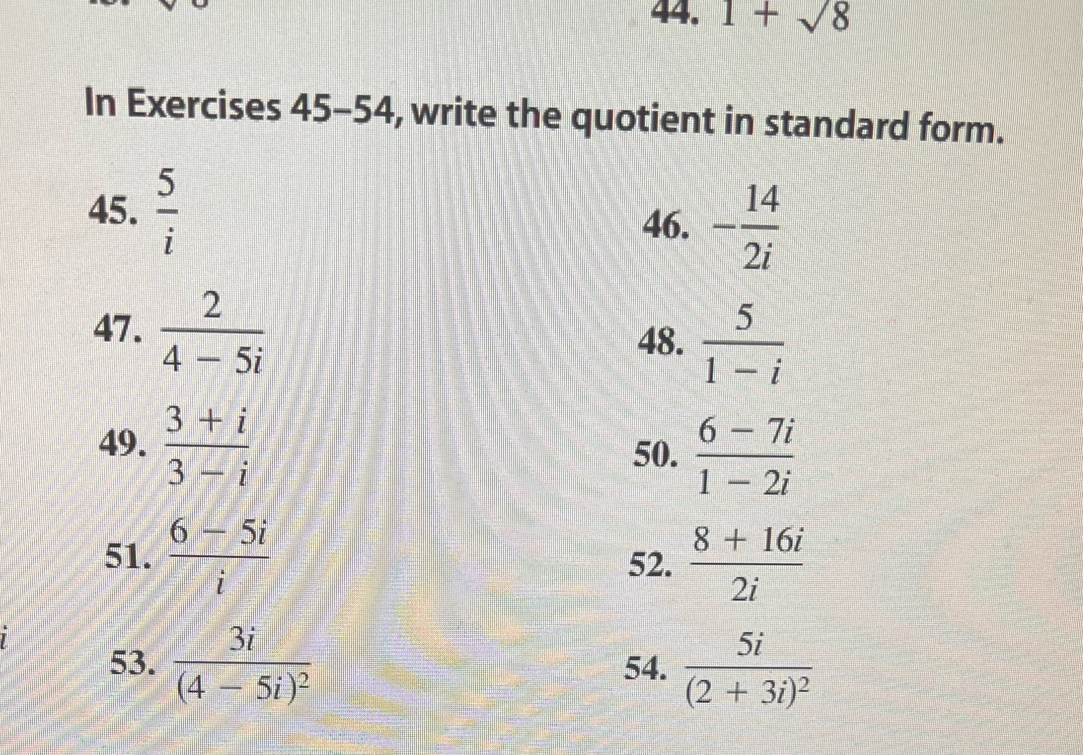 In Exercises 45-54 write t+e quotient in standard form; 45. 48, 67i