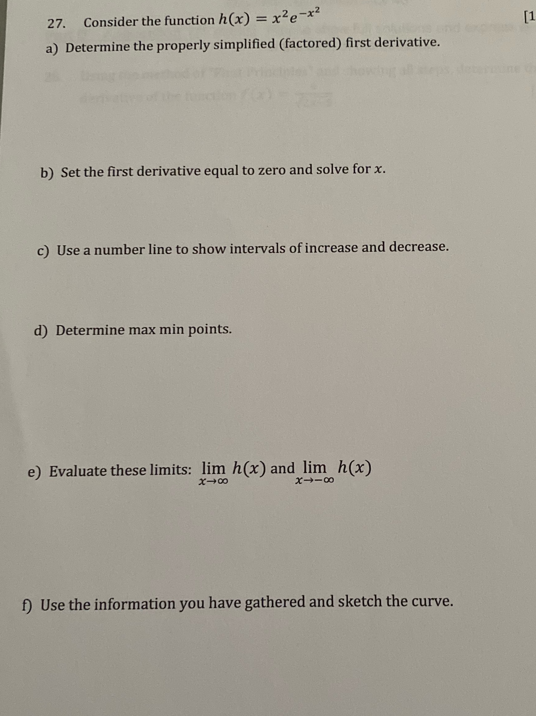 Please answer 27. Consider the function h(x) = x2e-x2 [1 a) Determine