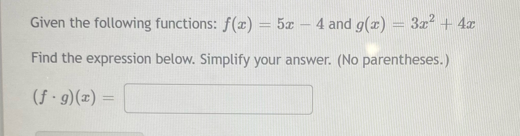 Math Given the following functions: f(x) - 5x - 4 and g(x)