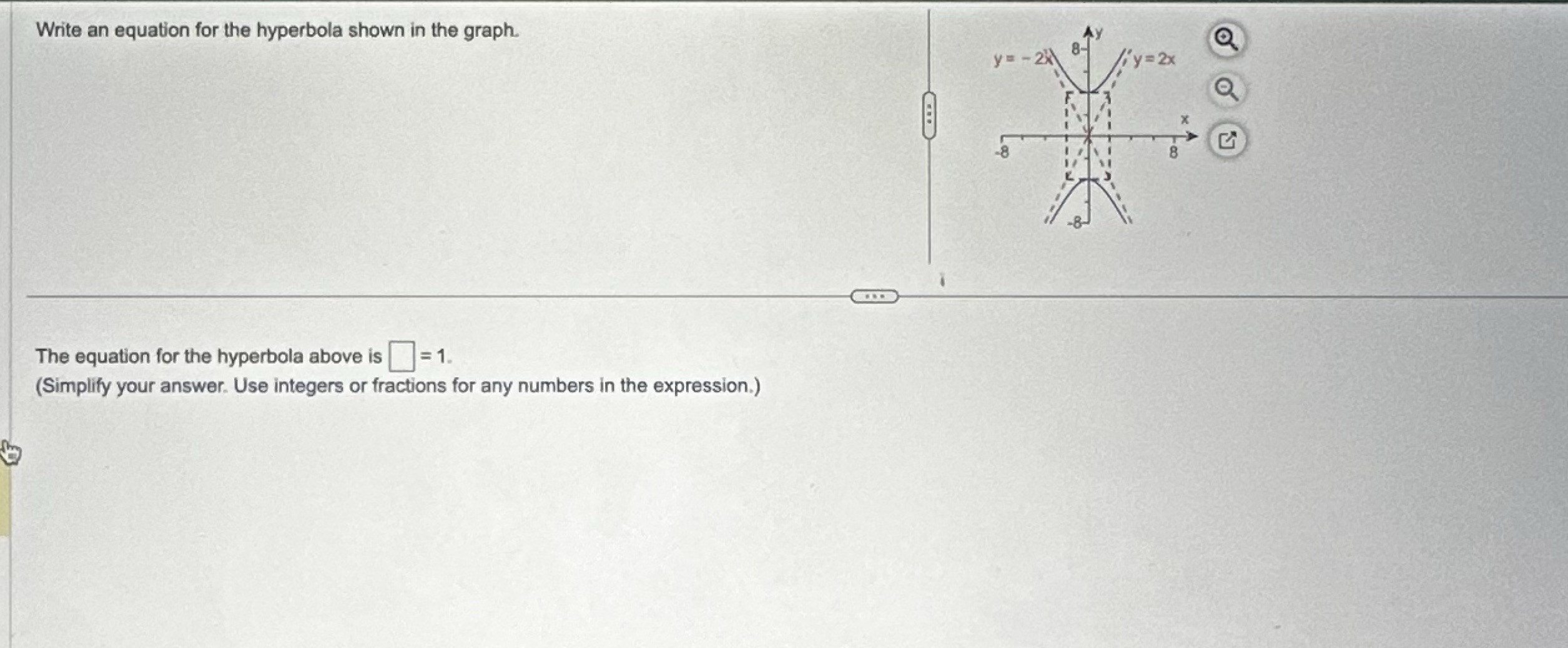  Write an equation for the hyperbola shown in the graph. 2x
