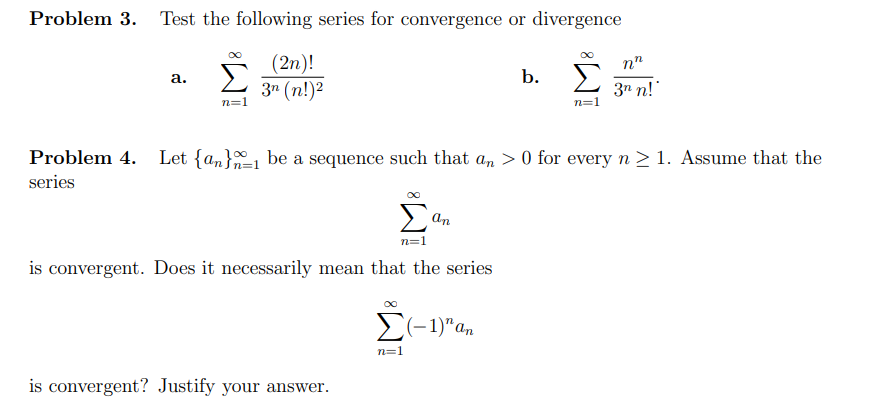 nn a. b. 3n (n!)2 3n n! n=1 n=1 Problem 4. Let