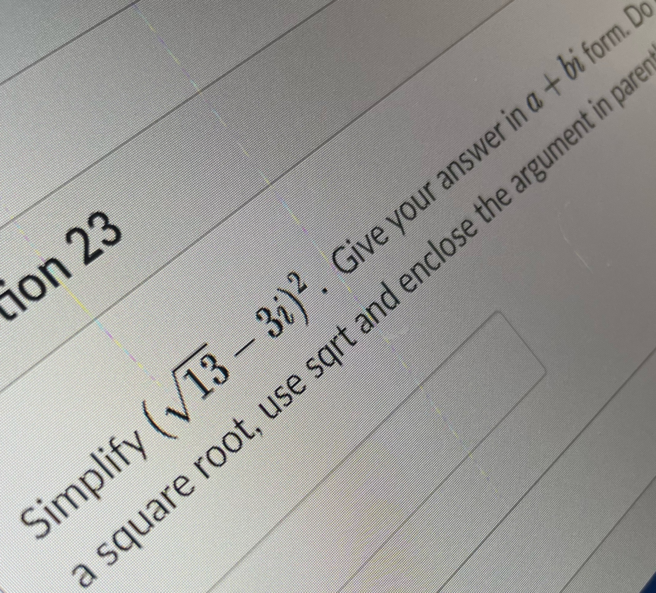 Give answer in a+bi form on 23 Simplify (V13 - 31). Give