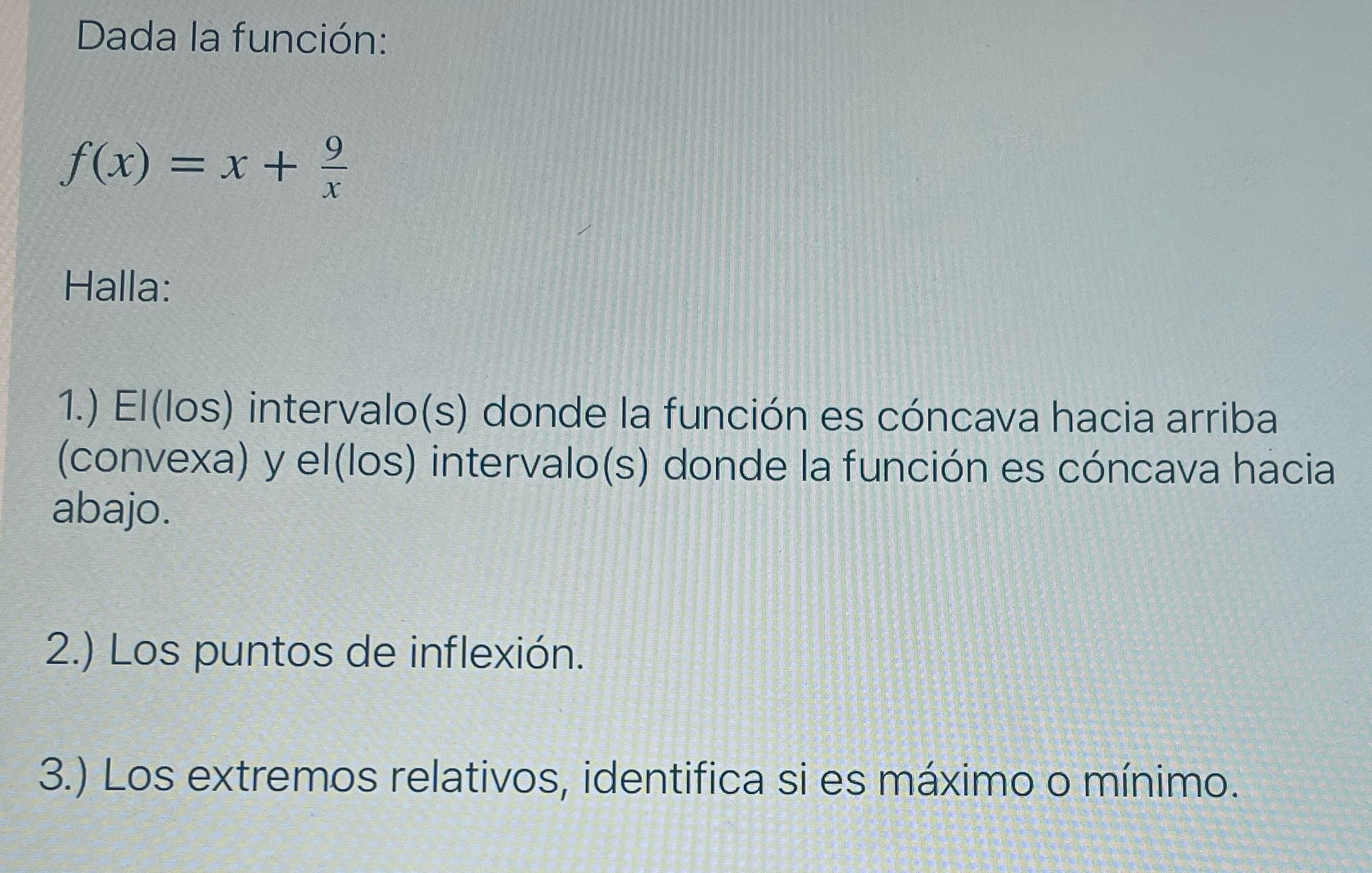 Dada la funci6n: 9 f(x) = x + Halla: 1.) El(los) intervalo(s)