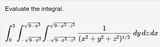 Evaluate the integral. 3 0 v/j-z-p 1 dy dz dc (m2 +