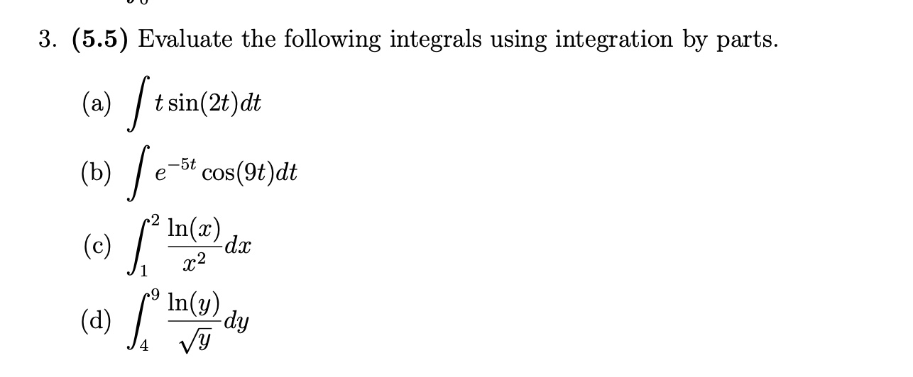 3. (5.5) Evaluate the following integrals using integration by parts. (a)