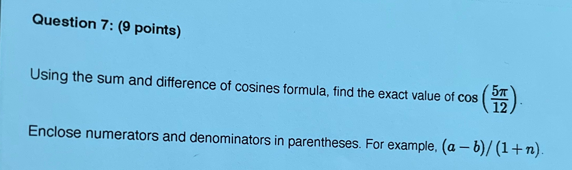 Question 7: (9 points) Using the sum and difference of cosines