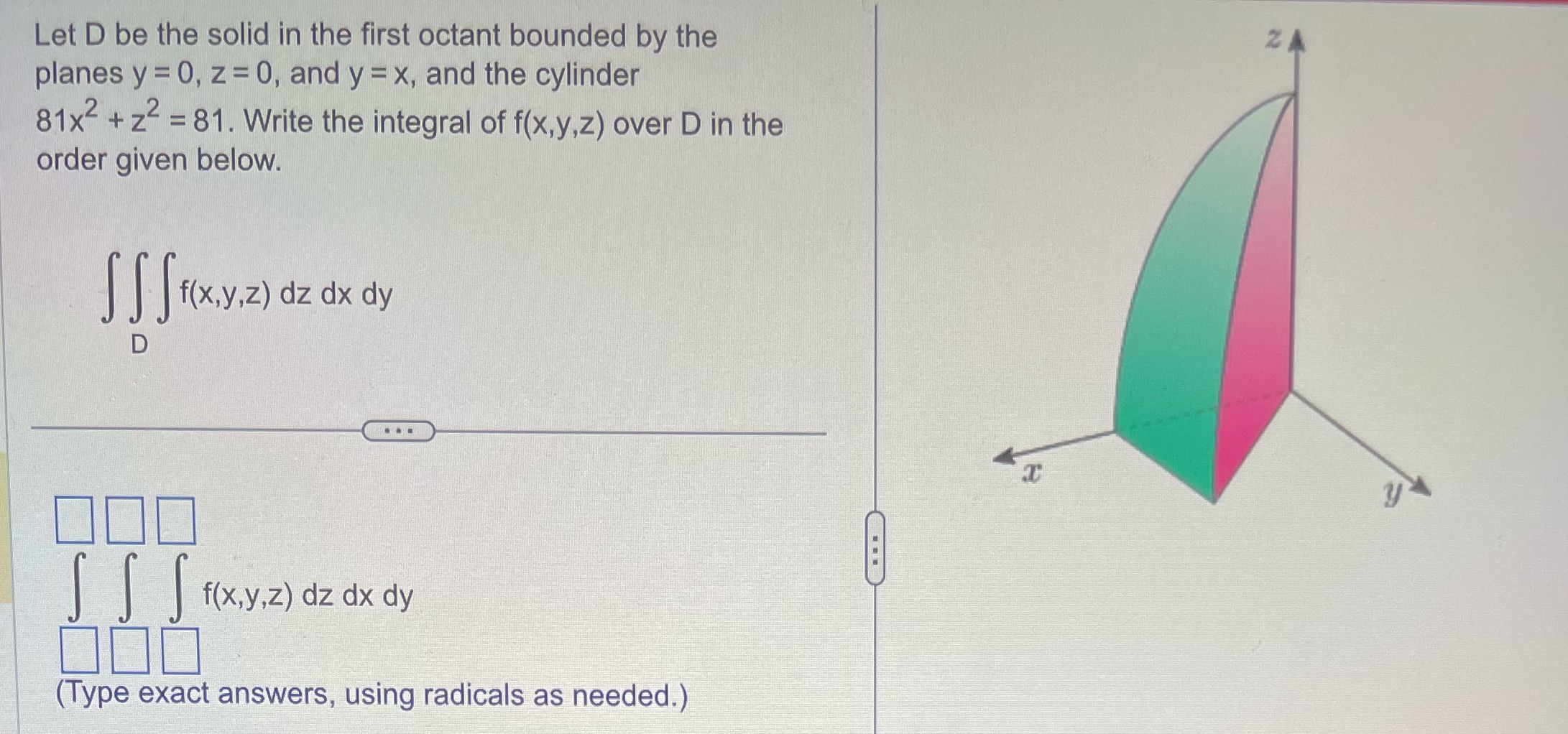  Let D be the solid in the first octant bounded by