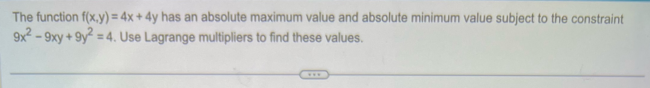  The function f(x,y) = 4x + 4y has an absolute maximum