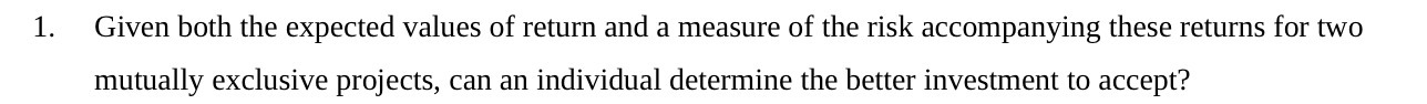 of the risk accompanying these returns for two mutually exclusive projects, can