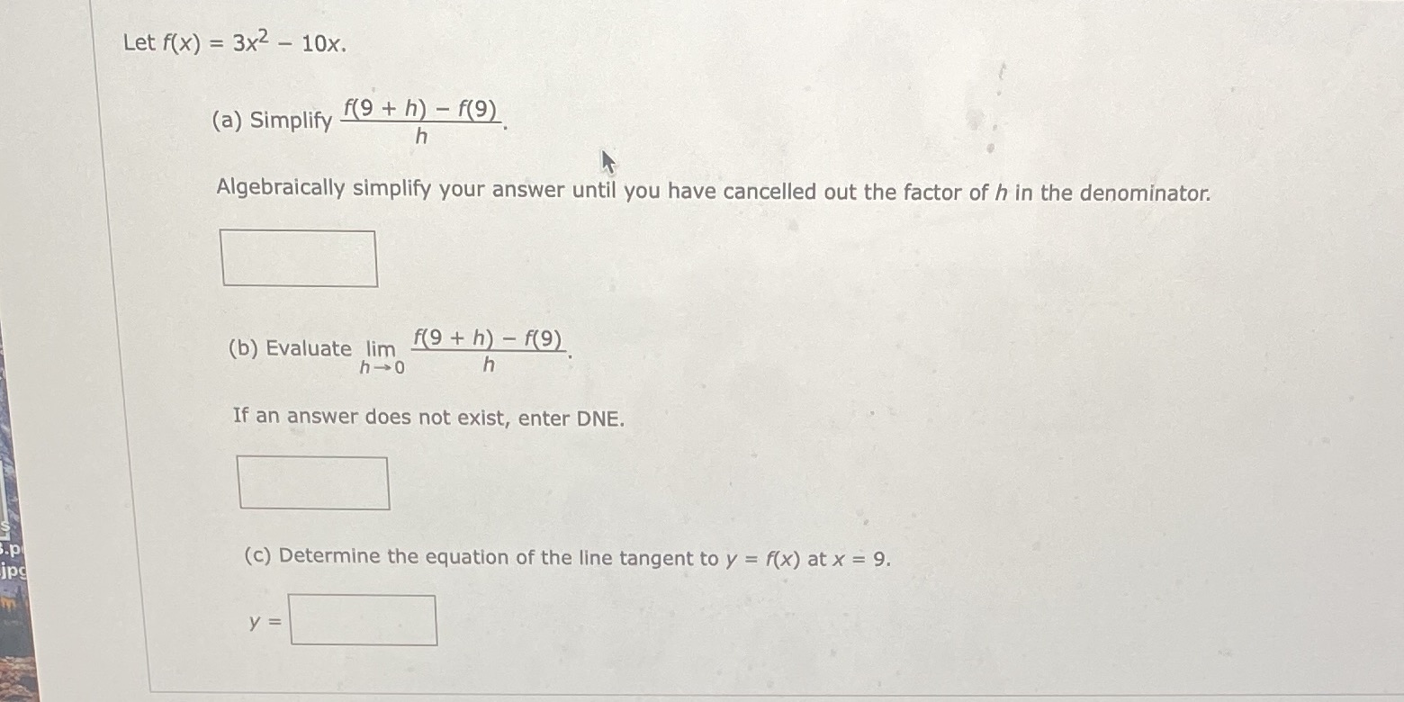 Let f(x) = 3x2 - 10x. (a) Simplify f(9 + h)