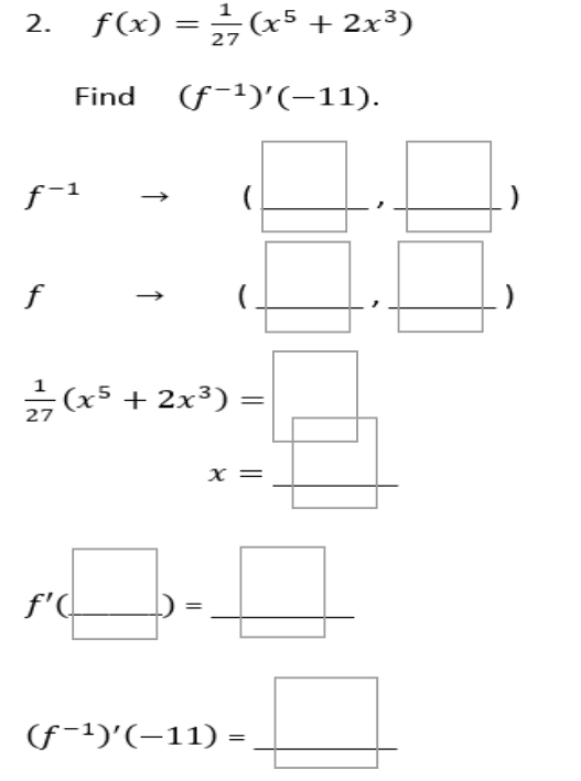 Find (f-1)' (-11). f- 1 - f 27 (x5 + 2x3 )