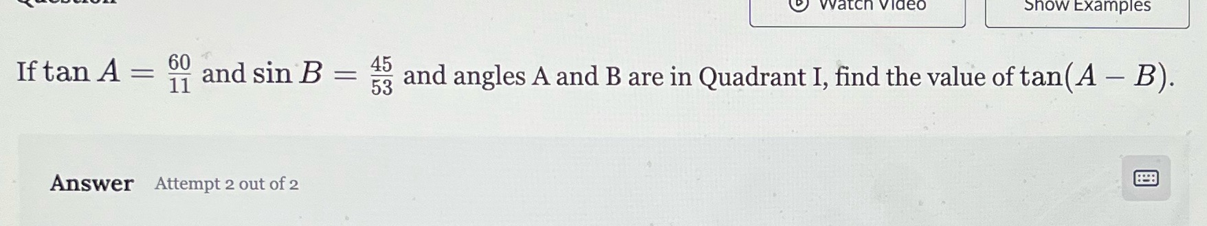 i need help with this watch Video Show Examples If tan A