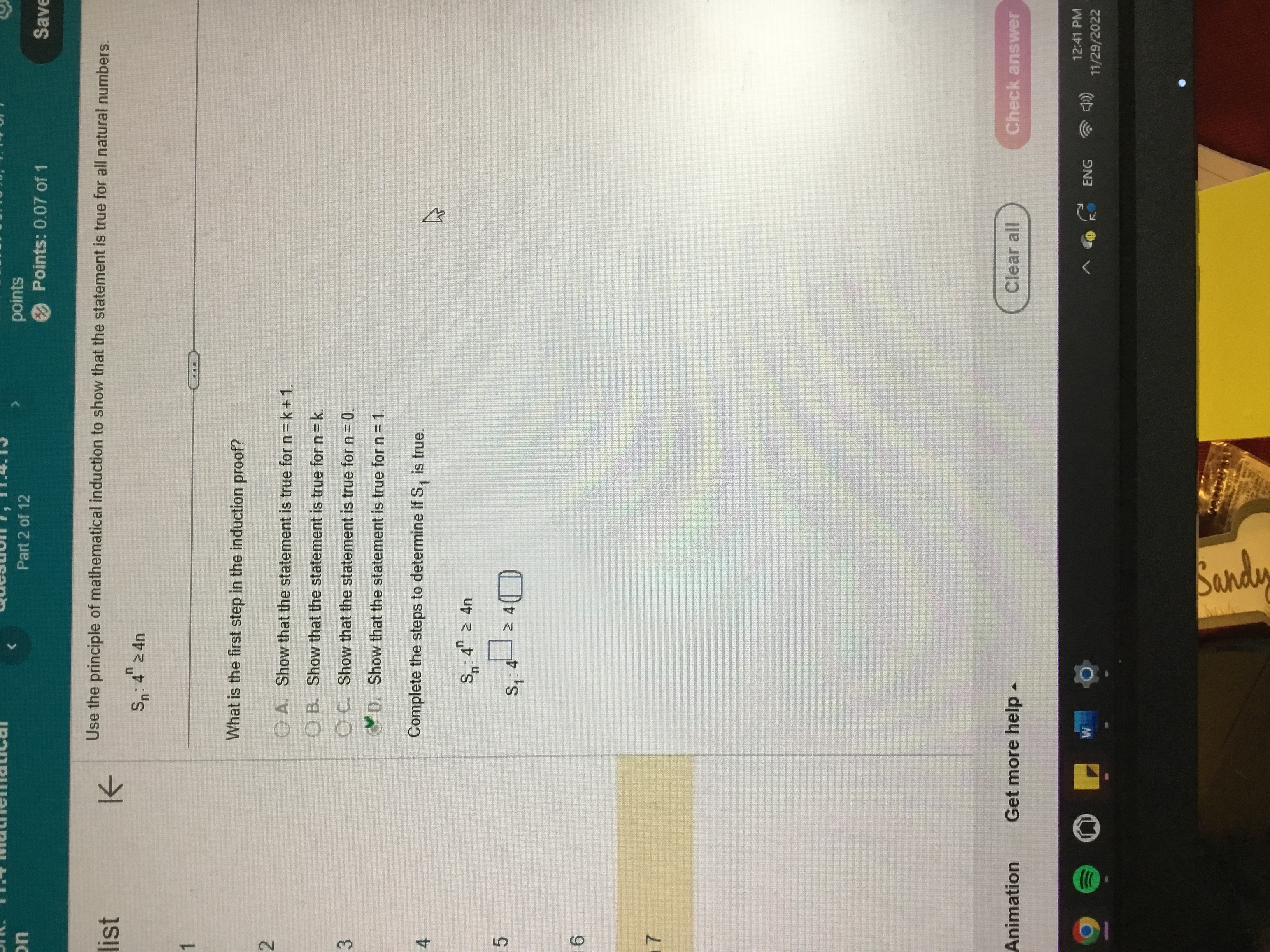 is the first step in a mathematical induction proof? O A. Show