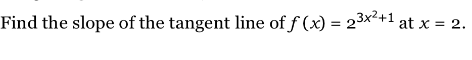 3x2+1 Find the slope of the tangent line off (x) = 2