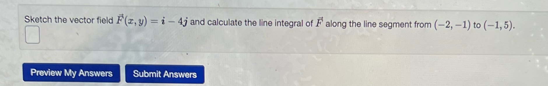  Sketch the vector field F(x, y) = i - 4j and