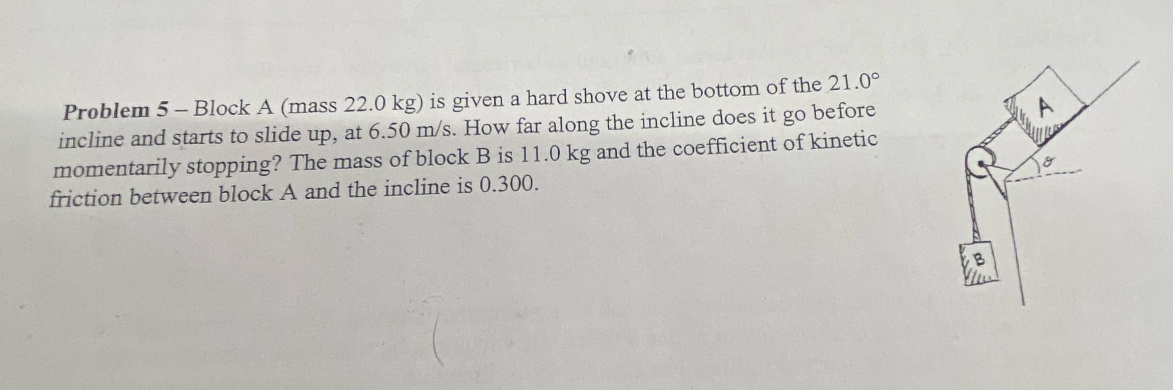  Problem 5 - Block A (mass 22.0 kg) is given a