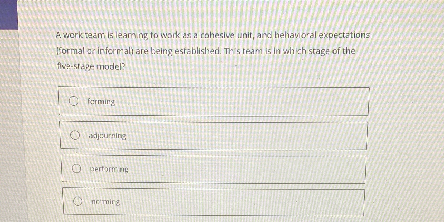  A work team is learning to work as a cohesive unit,