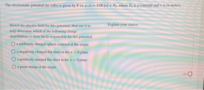 The electrostatic potential (in volts) is given by V (x. y.