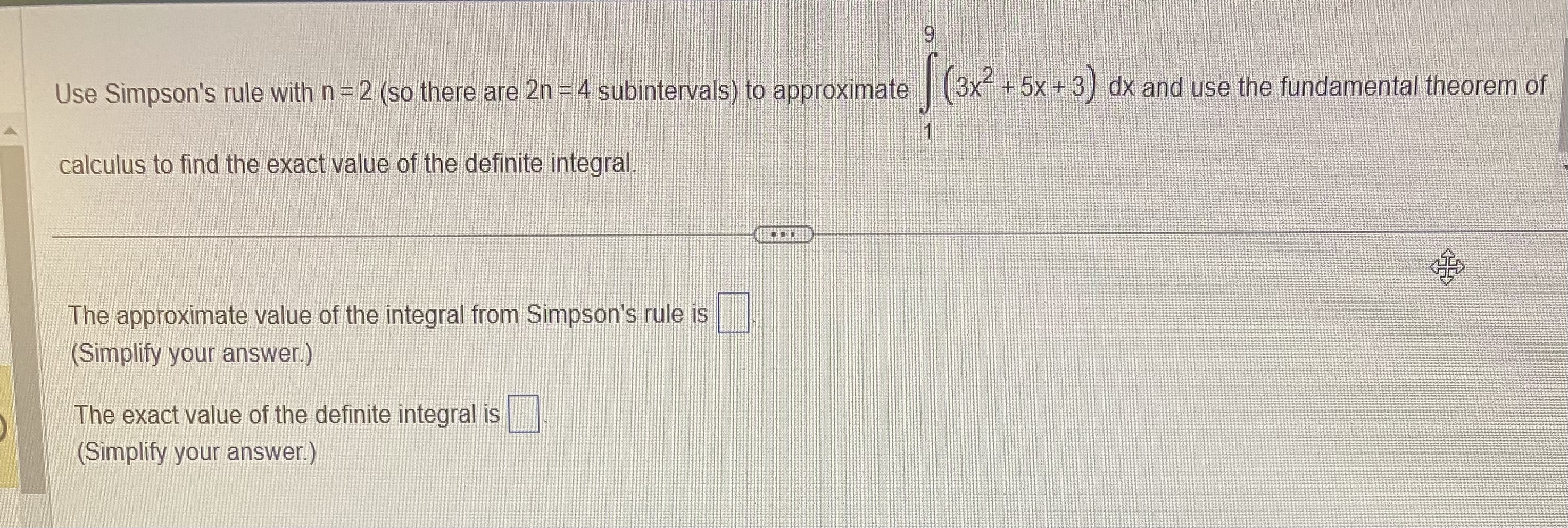 Question 6 Use Simpson's rule with n = 2 (so there are