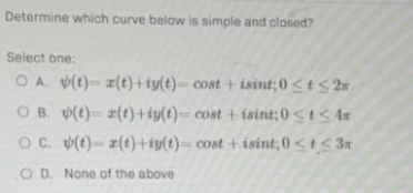 Determine which Curve below s simple and Closed* Select One D, V(t)-