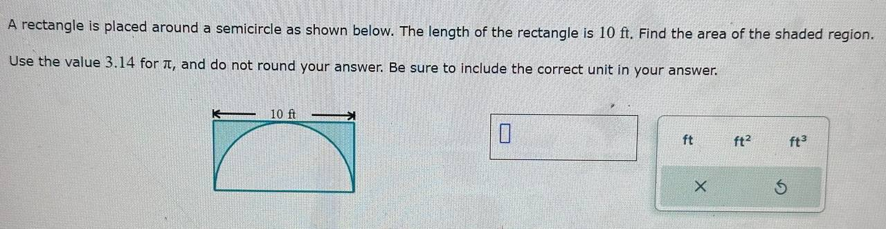  A rectangle is placed around a semicircle as shown below. The