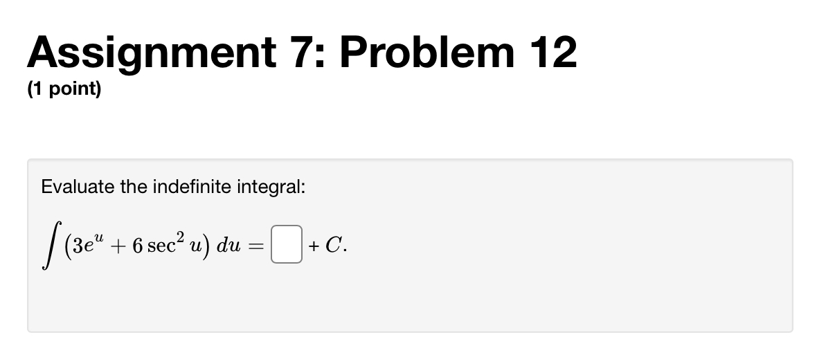 this problem.Assignment 7: Problem 10 (1 point) Evaluate the definite integrals 9