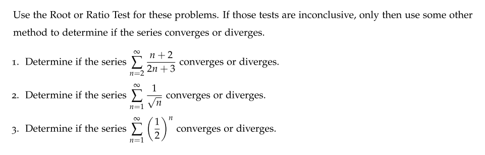 Please show work, also make sure to use root and ratio test.