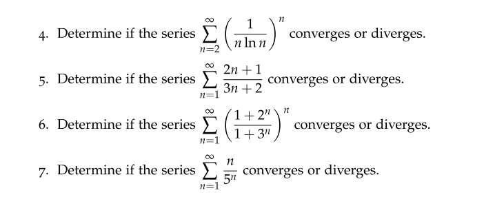 Use the Root or Ratio Test for these problems. If those tests
