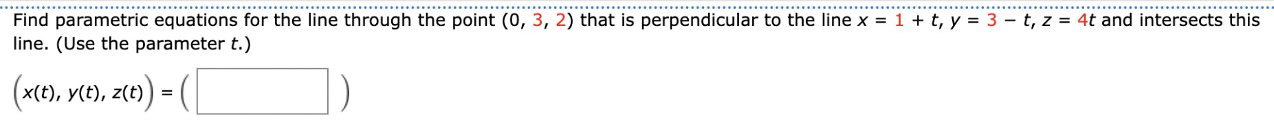  Find parametric equations for the line through the point (0, 3,
