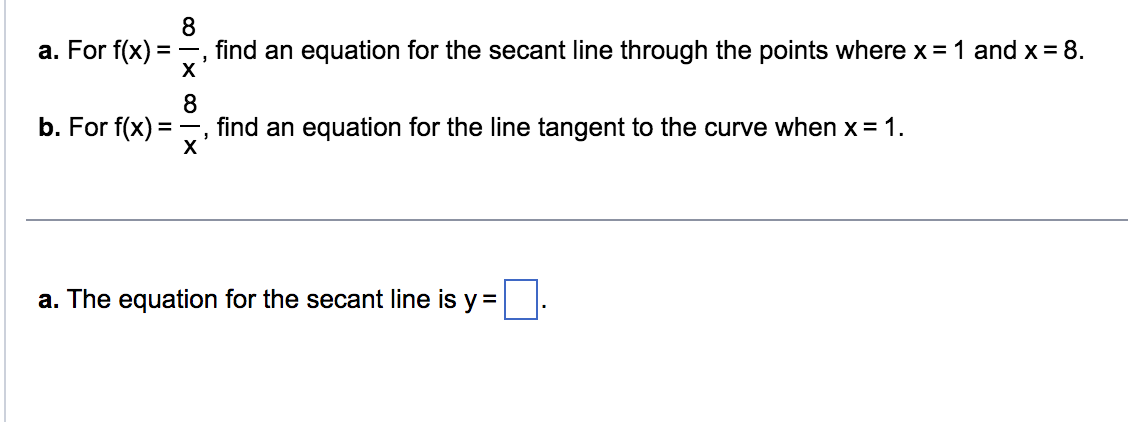 the curve when x = 1. a. The equation for the secant