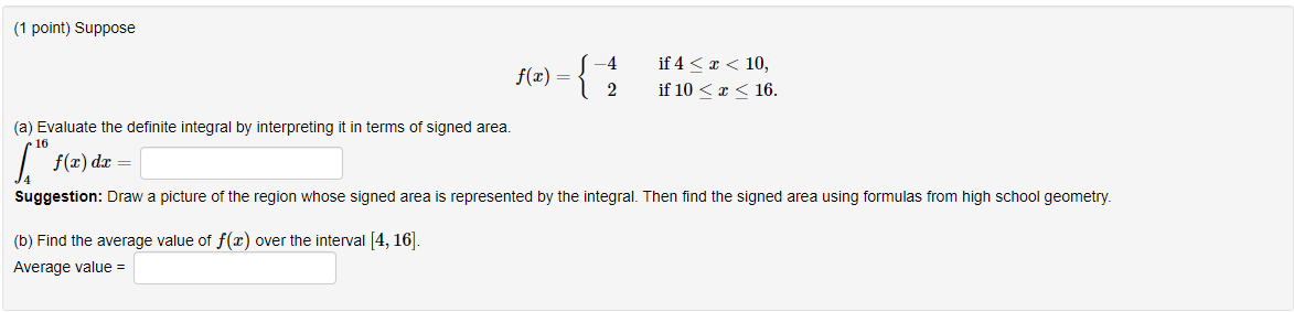 (1 point) Suppose 4 2 (a) Evaluate the definite integral by interpreting