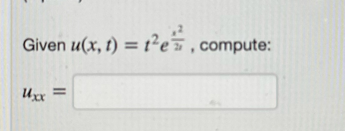 Given u(x, t) = t2eT compute: uxv