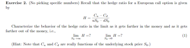  Exercise 2. (No picking specific numbers) Recall that the hedge ratio