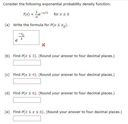  Consider the Following exponential probability density function. x) = %e_x'f4 forx