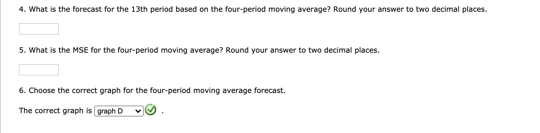 AWNE Periods in moving average 3 Time Demand Forecast Error Error^2 Period