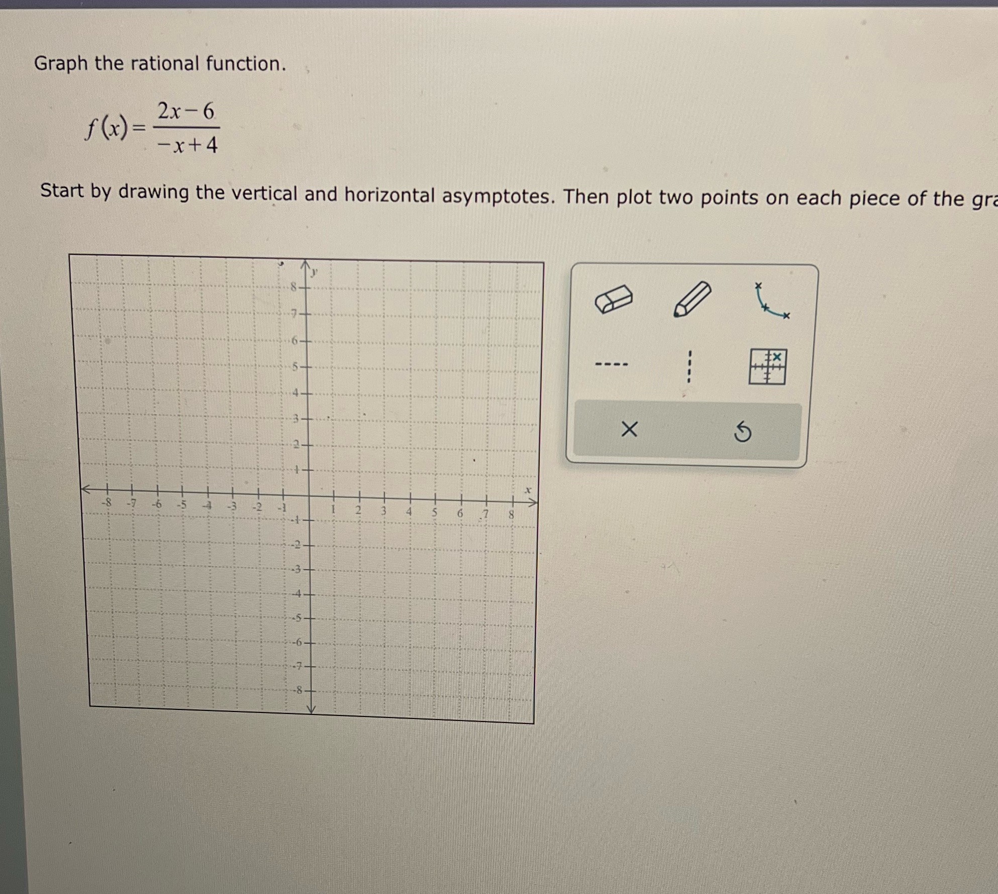  Graph the rational function. f (x ) = 2x-6 - x+