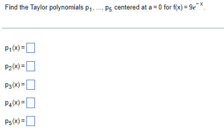 0 for f(x) = 9e". P1 (x) = 7 Pz (x) =