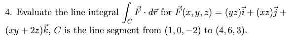 4. Evaluate the line integral F . dr for F(x, y,