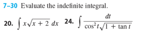 7-30 Evaluate the indefinite integral. 20. 24, f cos2r I + tant
