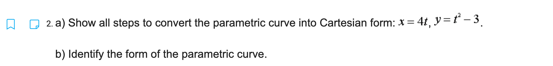 curve into Cartesian form: x = 4t, y :1 _ 3. b)