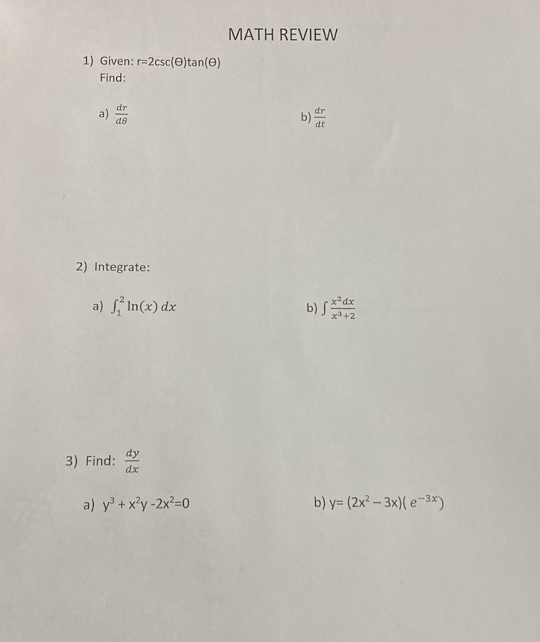 MATH REVIEW 1) Given: r=2csc(@)tan(0) Find: a ) dr b) at
