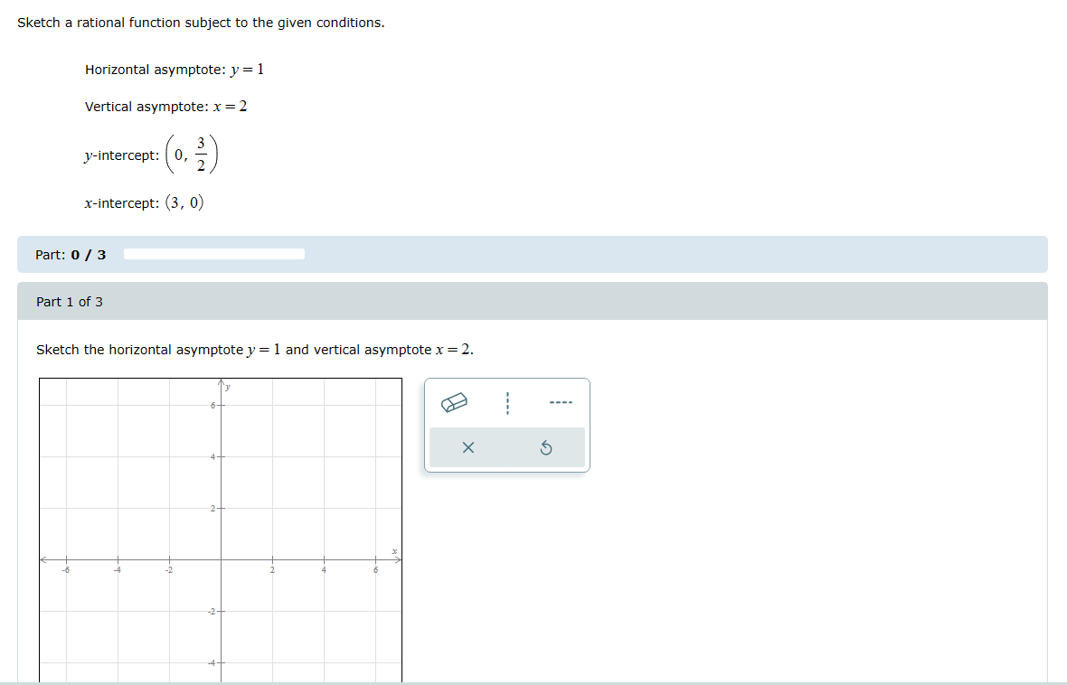 Part 1 of 3 Sketch the horizontal asymptote y = 1 and
