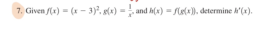 7. Givenf(x) (x 3) 2, g(x) , and h(x) = f(g(x)), determine